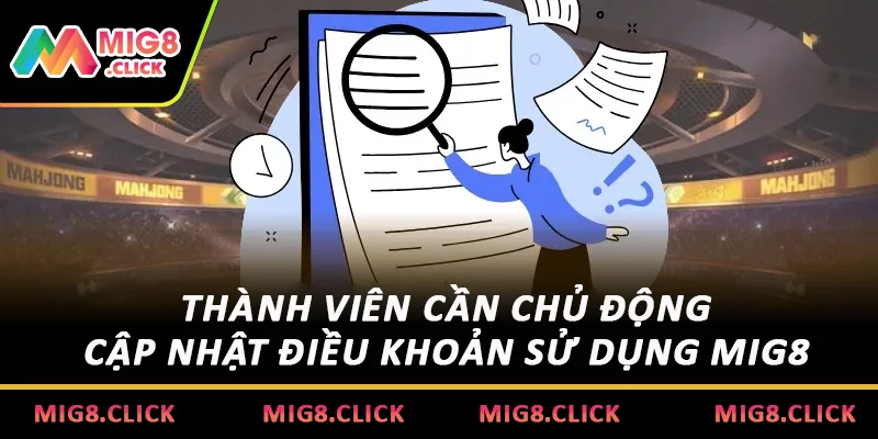 Thành viên cần chủ động cập nhật điều khoản sử dụng MIG8